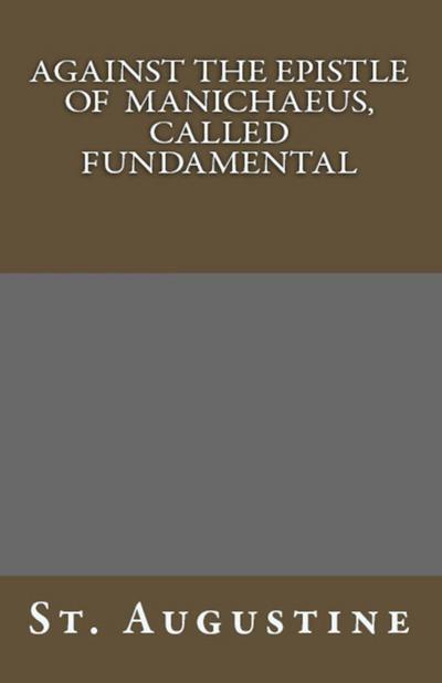 Against The Epistle of Manichaeus, Called Fundamental