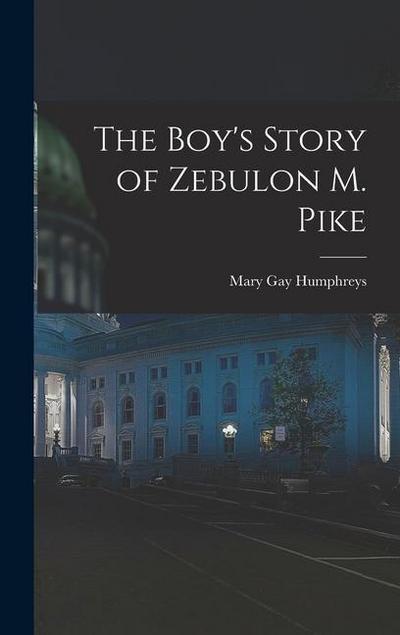 The Boy’s Story of Zebulon M. Pike