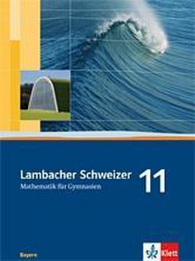 Lambacher Schweizer. 11. Schuljahr. Schülerbuch. Bayern