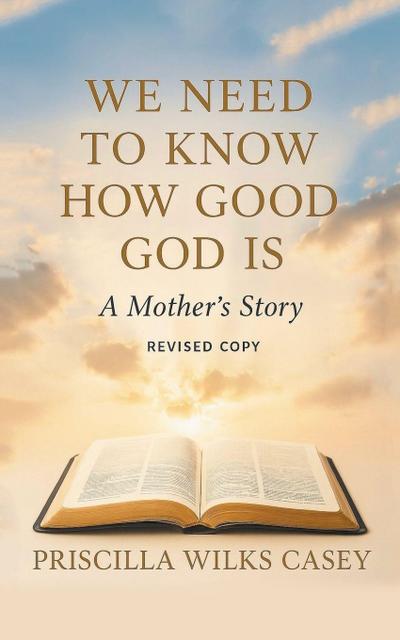 We Need To Know How Good God Is (A Mother’s Story)