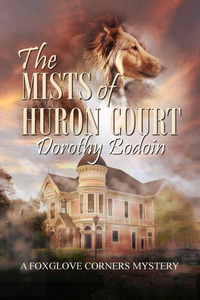 The Mists of Huron Court (A Foxglove Corners Mystery, #21)