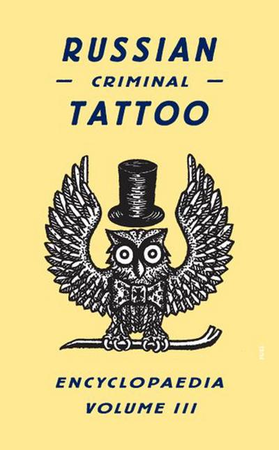 Russian Criminal Tattoo Encyclopedia Volume III