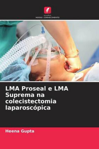 LMA Proseal e LMA Suprema na colecistectomia laparoscópica