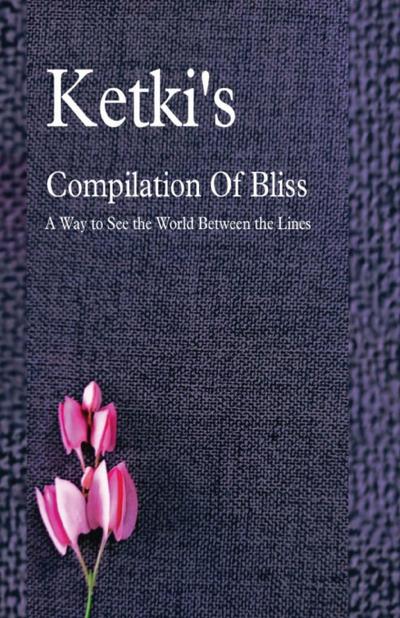 Ketki’s Compilation Of Bliss - A Way to See the World Between the Lines