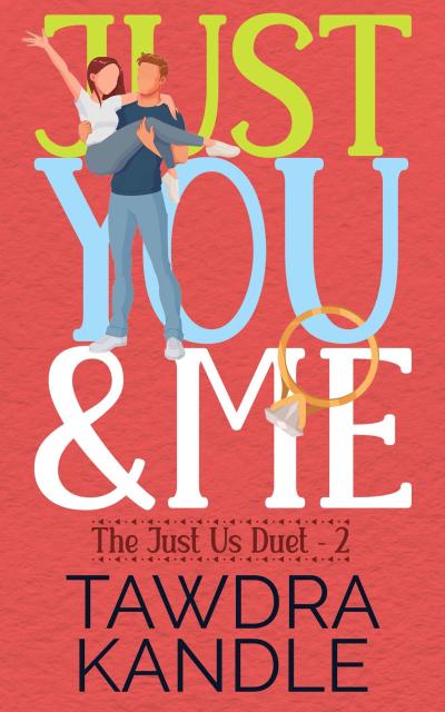 Just You and Me (The Just Us Duet, #2)
