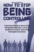 How to Stop Being Controlling
