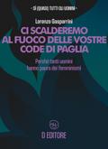 Ci scalderemo al fuoco delle vostre code di paglia