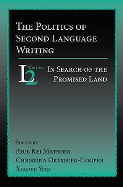 Politics of Second Language Writing, The