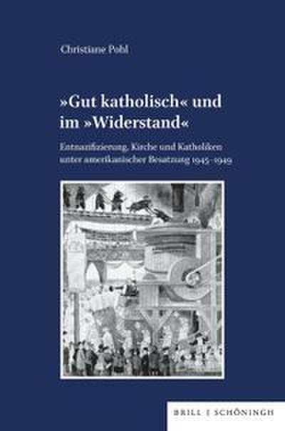 ’Gut katholisch’ und im ’Widerstand’