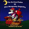 The Es-Cow-Pades of Miss Moogooley Oogooley