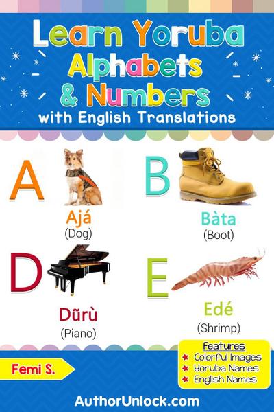 Learn Yoruba Alphabets & Numbers (Yoruba for Kids, #1)