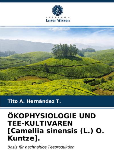 ÖKOPHYSIOLOGIE UND TEE-KULTIVAREN [Camellia sinensis (L.) O. Kuntze].