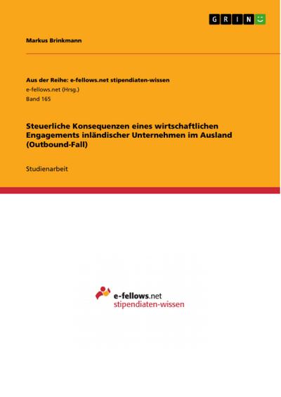 Steuerliche Konsequenzen eines wirtschaftlichen Engagements inländischer Unternehmen im Ausland (Outbound-Fall)