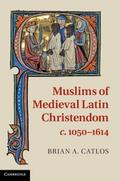 Muslims of Medieval Latin Christendom, c.1050-1614