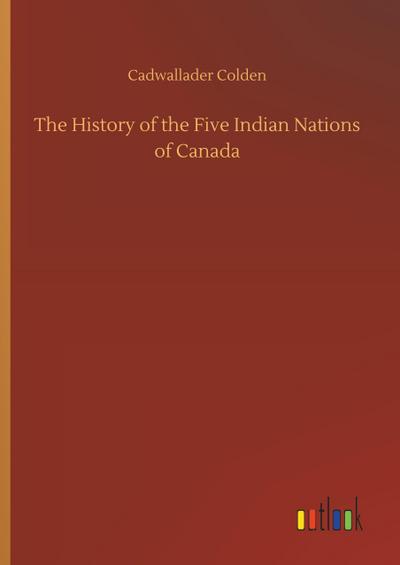 The History of the Five Indian Nations of Canada
