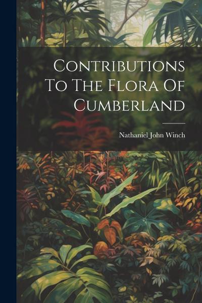 Contributions To The Flora Of Cumberland