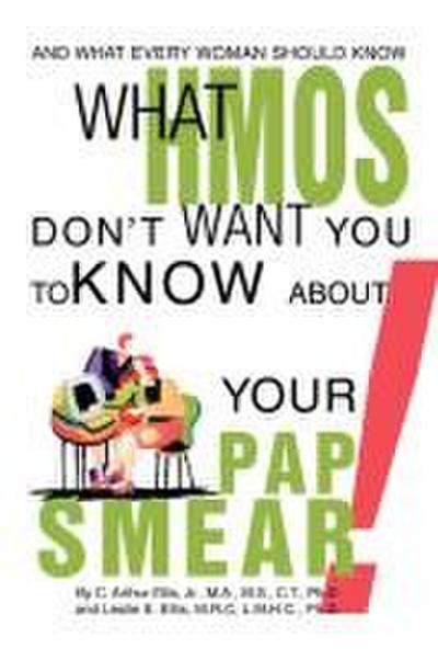 What HMOs Don’t Want You to Know About Your Pap Smear!