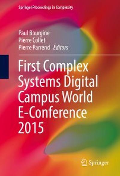 First Complex Systems Digital Campus World E-Conference 2015