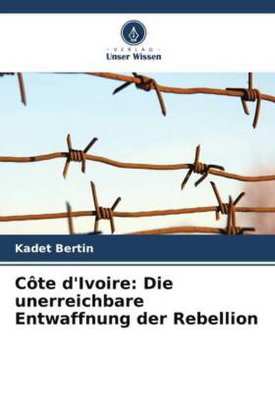 Côte d’Ivoire: Die unerreichbare Entwaffnung der Rebellion