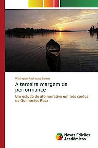 A terceira margem da performance - Wellington Rodrigues Barros