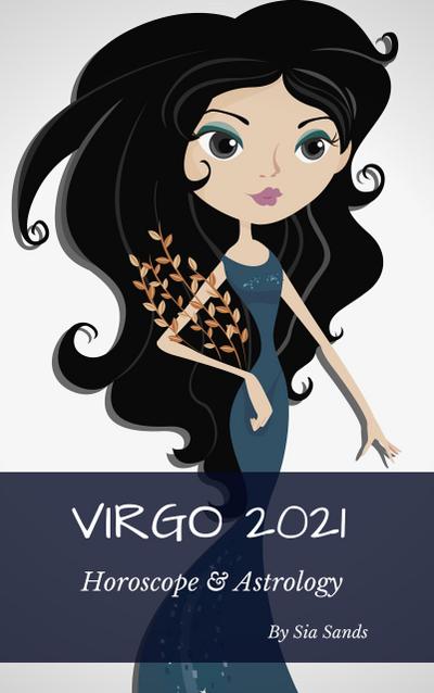 Virgo 2021 Horoscope & Astrology (Horoscopes 2021, #6)