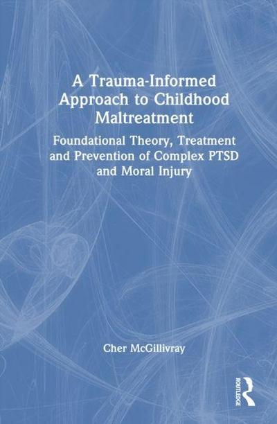 A Trauma-Informed Approach to Childhood Maltreatment