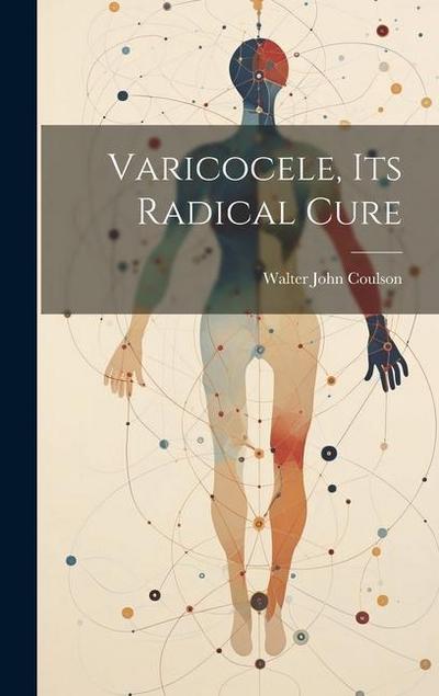 Varicocele, Its Radical Cure