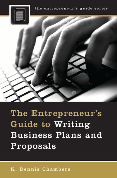 The Entrepreneur’s Guide to Writing Business Plans and Proposals