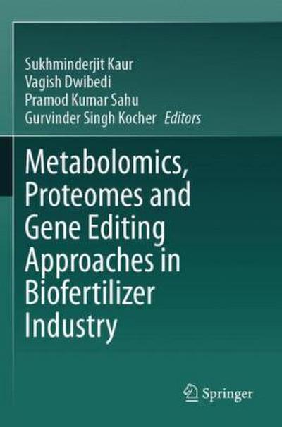 Metabolomics, Proteomes and Gene Editing Approaches in Biofertilizer Industry