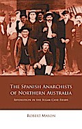 The Spanish Anarchists of Northern Australia