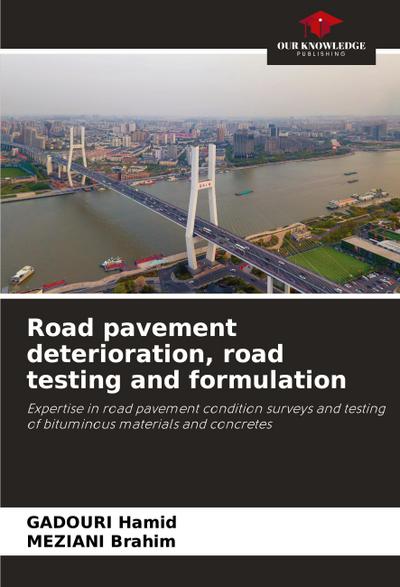 Road pavement deterioration, road testing and formulation