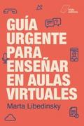Guía urgente para enseñar en aulas virtuales