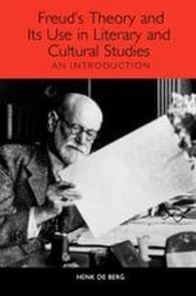 Freud’s Theory and Its Use in Literary and Cultural Studies