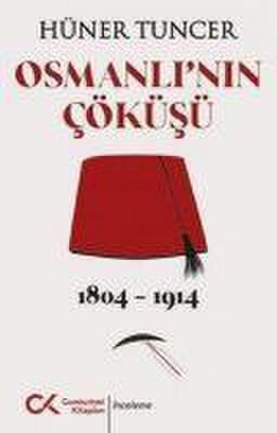 Osmanlinin Cöküsü 1804 - 1914