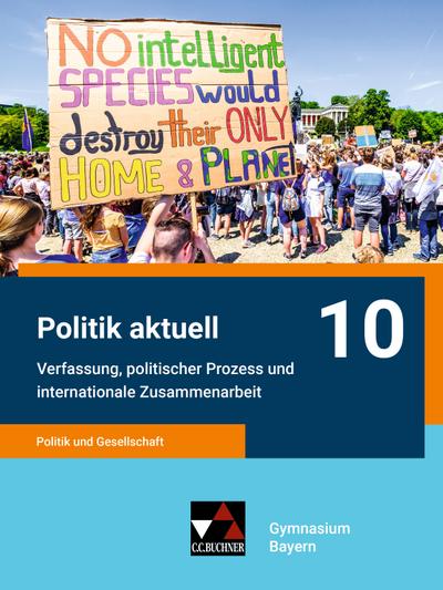 Politik aktuell - G9 / Politik aktuell 10 - G9: Unterrichtswerk für das Gymnasium in Bayern / Politik und Gesellschaft – Verfassung, politischer ... Unterrichtswerk für das Gymnasium in Bayern)