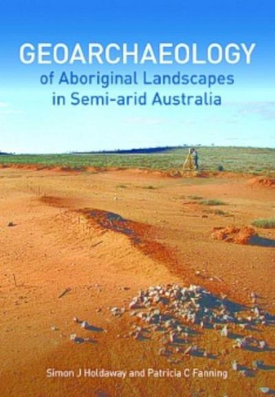 Geoarchaeology of Aboriginal Landscapes in Semi-arid Australia