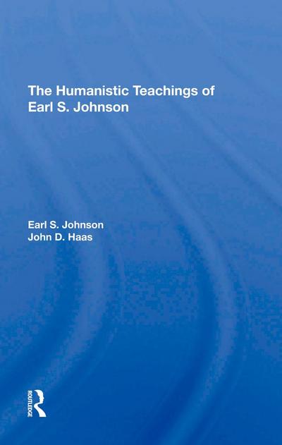 The Humanistic Teachings Of Earl S. Johnson