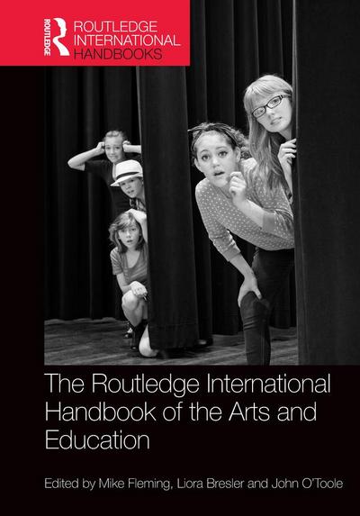 The Routledge International Handbook of the Arts and Education