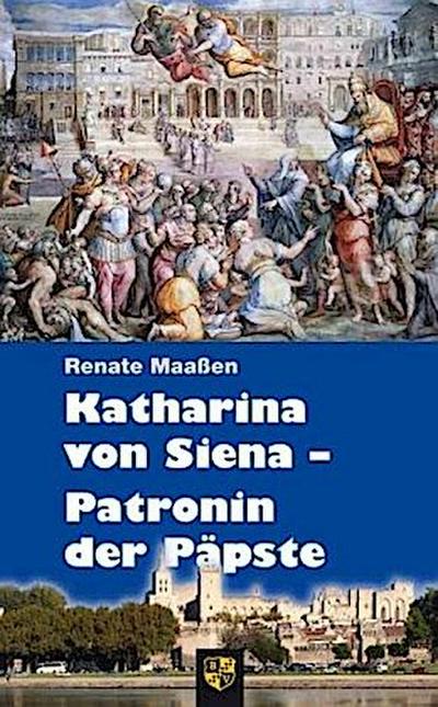 Katharina von Siena - Patronin der Päpste