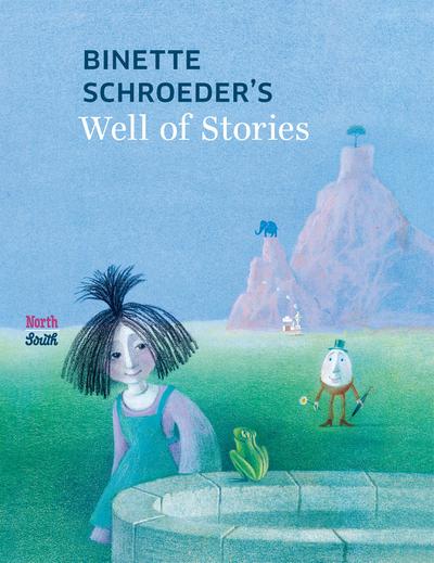 Binette Schroeder’s Well of Stories