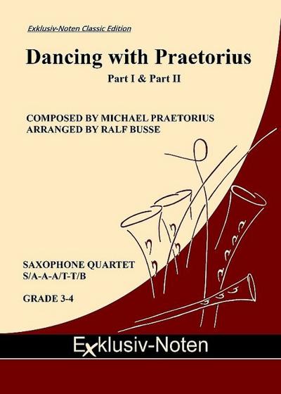 Dancing with Praetorius (Part I und Part II)für 4 Saxophone (S/AAA/TT/Bar)
