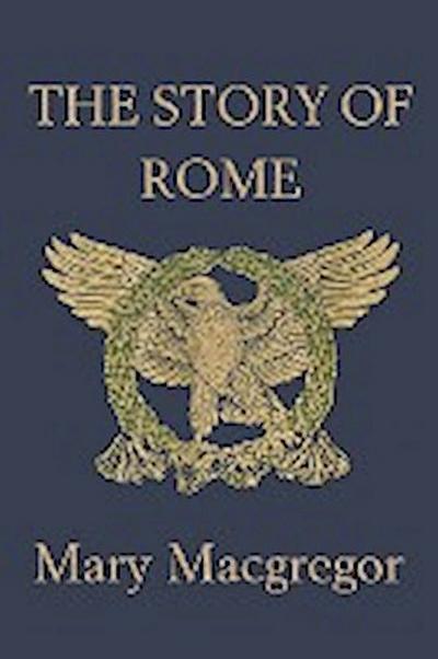 The Story of Rome (Yesterday’s Classics)