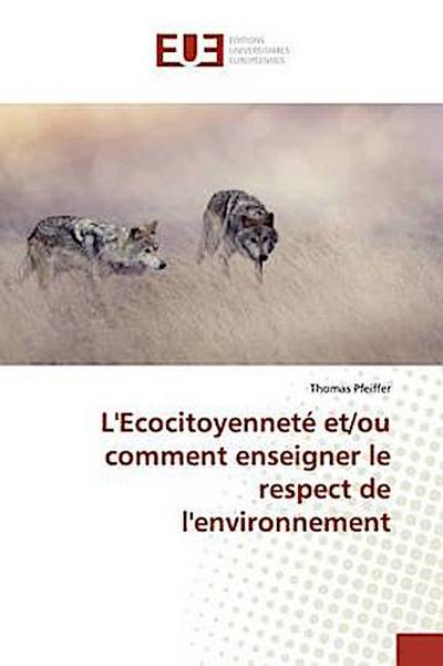 L’Ecocitoyenneté et/ou comment enseigner le respect de l’environnement