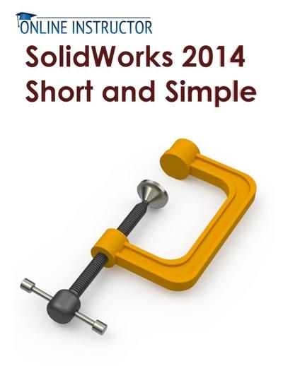 SolidWorks 2014 Short and Simple
