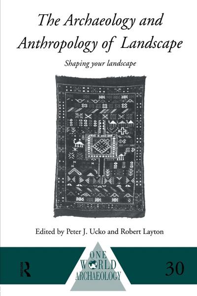 The Archaeology and Anthropology of Landscape