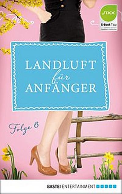 Landluft für Anfänger - 06