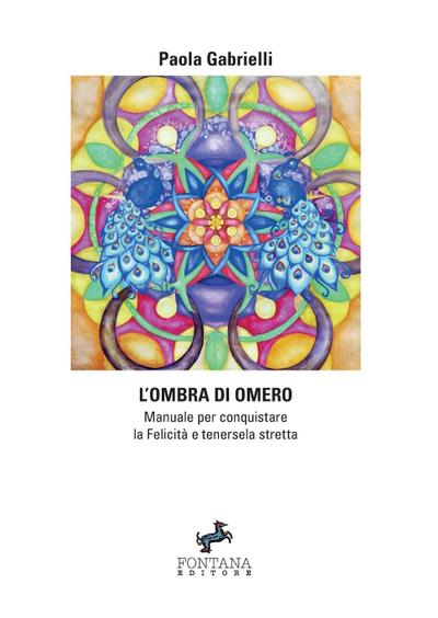 L’ombra di Omero - Manuale per conquistare la Felicità e tenersela stretta