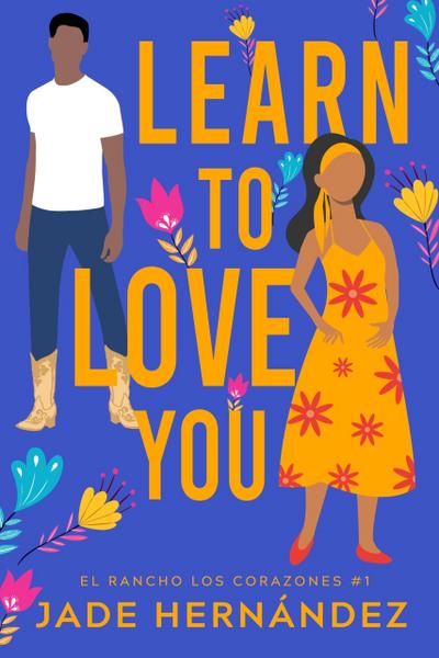 Learn to Love You (El Rancho Los Corazones, #1)