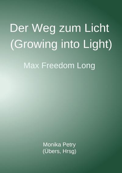 Der Weg zum Licht (Growing into Light, Max F. Long)