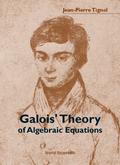 GALOIS’ THEORY OF ALGEBRAIC EQUATIONS